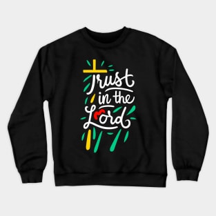 Christian Quote Trust In The Lord Crewneck Sweatshirt